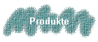 Produkte